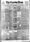 Evening News (London) Wednesday 12 April 1899 Page 1