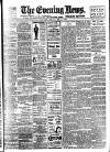 Evening News (London) Friday 05 May 1899 Page 1