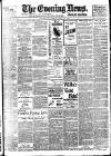 Evening News (London) Saturday 29 July 1899 Page 1
