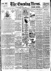 Evening News (London) Saturday 05 August 1899 Page 1