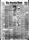 Evening News (London) Saturday 14 October 1899 Page 1
