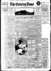 Evening News (London) Saturday 11 February 1911 Page 1