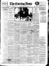Evening News (London) Monday 06 March 1911 Page 1