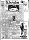 Evening News (London) Monday 06 April 1914 Page 1