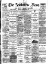 Ashbourne News Telegraph Friday 22 February 1895 Page 1