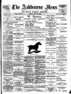 Ashbourne News Telegraph Friday 24 May 1895 Page 1