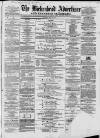 Birkenhead & Cheshire Advertiser Saturday 23 June 1860 Page 1