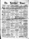 Lyttelton Times Saturday 23 April 1864 Page 1