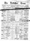 Lyttelton Times Thursday 13 April 1865 Page 1