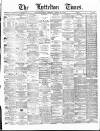 Lyttelton Times Friday 12 April 1878 Page 1