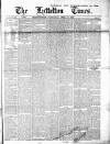 Lyttelton Times Wednesday 19 April 1882 Page 1