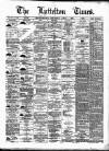 Lyttelton Times Thursday 01 April 1886 Page 1
