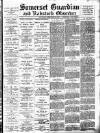 Somerset Guardian and Radstock Observer Saturday 10 February 1900 Page 1
