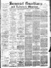 Somerset Guardian and Radstock Observer Saturday 27 April 1901 Page 1