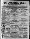 Atherstone News and Herald Friday 04 March 1887 Page 1