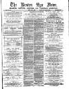 Boston Spa News Friday 08 June 1888 Page 1