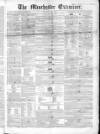 Manchester Examiner Saturday 01 April 1848 Page 1