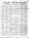 Darlington & Richmond Herald Saturday 25 May 1867 Page 1