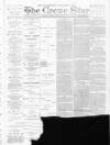 Nantwich, Sandbach & Crewe Star Saturday 04 August 1888 Page 1