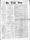 Nantwich, Sandbach & Crewe Star Saturday 20 July 1889 Page 1