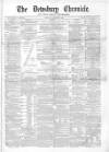 Dewsbury Chronicle and West Riding Advertiser Saturday 18 December 1869 Page 1