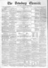 Dewsbury Chronicle and West Riding Advertiser Saturday 09 April 1870 Page 1