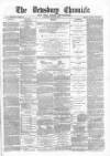 Dewsbury Chronicle and West Riding Advertiser Saturday 08 March 1884 Page 1
