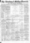 Dewsbury Chronicle and West Riding Advertiser Saturday 21 February 1885 Page 1