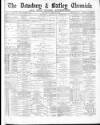 Dewsbury Chronicle and West Riding Advertiser Saturday 18 April 1885 Page 1