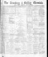 Dewsbury Chronicle and West Riding Advertiser Saturday 04 July 1885 Page 1