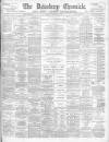 Dewsbury Chronicle and West Riding Advertiser Saturday 02 September 1893 Page 1