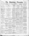Dewsbury Chronicle and West Riding Advertiser Wednesday 10 April 1895 Page 1