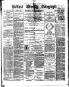 Belfast Weekly Telegraph Saturday 13 November 1875 Page 1
