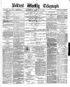 Belfast Weekly Telegraph Saturday 15 January 1876 Page 1