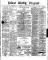 Belfast Weekly Telegraph Saturday 15 April 1876 Page 1