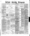 Belfast Weekly Telegraph Saturday 27 May 1876 Page 1