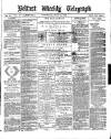 Belfast Weekly Telegraph Saturday 24 June 1876 Page 1