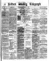 Belfast Weekly Telegraph Saturday 07 April 1877 Page 1