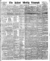 Belfast Weekly Telegraph Saturday 31 August 1889 Page 1