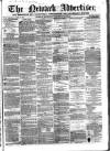 Newark Advertiser Wednesday 21 March 1860 Page 1