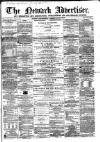Newark Advertiser Wednesday 29 June 1864 Page 1