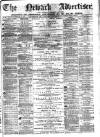 Newark Advertiser Wednesday 12 February 1873 Page 1