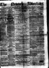 Newark Advertiser Wednesday 02 August 1876 Page 1