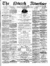 Newark Advertiser Wednesday 24 February 1886 Page 1
