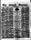 Newark Advertiser Wednesday 13 March 1889 Page 1