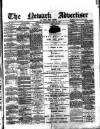 Newark Advertiser Wednesday 24 April 1889 Page 1