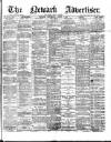 Newark Advertiser Wednesday 06 March 1895 Page 1