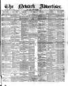 Newark Advertiser Wednesday 09 March 1898 Page 1