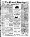 Newark Advertiser Wednesday 13 April 1910 Page 1
