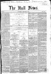 Hull Daily News Saturday 12 March 1853 Page 1